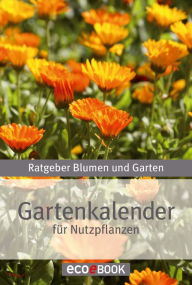 Title: Gartenkalender - Nutzpflanzen: Ratgeber Blumen und Garten, Author: Red. Serges Verlag
