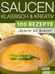 Title: Saucen - Klassisch & Kreativ: 100 Rezepte - 