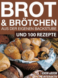 Title: Brot & Brötchen - Aus der eigenen Backstube: Und 100 Rezepte, Author: Red. Serges Verlag