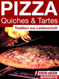 Title: Pizza Quiches & Tartes: Tradition aus Leidenschaft, Author: Red. Serges Verlag