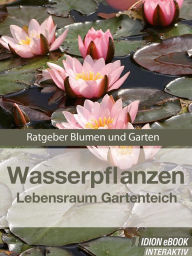 Title: Wasserpflanzen - Lebensraum Gartenteich: Ratgeber Blumen und Garten, Author: Red. Serges Verlag