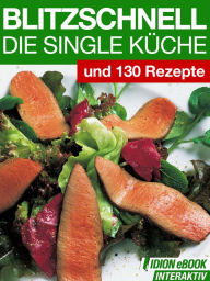 Title: Blitzschnell - Die Single Küche: Und 130 Rezepte, Author: Red. Serges Verlag
