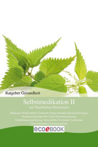 Title: Selbstmedikation II mit Natürlichen Heilmitteln: Ratgeber Gesundheit, Author: Red. Serges Verlag