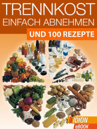 Title: Trennkost - Einfach Abnehmen!: Und 100 Rezepte, Author: Red. Serges Verlag
