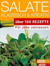 Title: Salate - Klassisch & Kreativ: Über 100 Rezepte - Für jede Jahreszeit, Author: Red. Serges Verlag