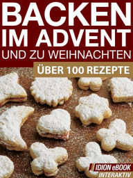 Title: Backen im Advent und zu Weihnachten: Über 100 Rezepte, Author: Red. Serges Verlag