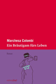 Title: Ein Bräutigam fürs Leben, Author: Marchesa Colombi