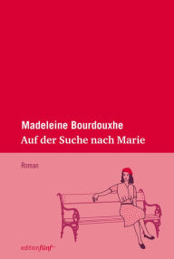 Title: Auf der Suche nach Marie, Author: Madeleine Bourdouxhe