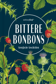 Title: Bittere Bonbons: Georgische Geschichten, Author: Julia Dengg