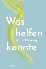 Title: Was helfen könnte, Author: Mona Høvring