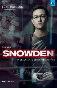 Title: Edward Snowden: Geschichte einer Weltaffäre, Author: Luke Harding