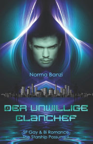 Title: Der unwillige Clanchef: SF Gay & Bi Romance, Author: Norma Banzi