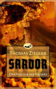 Title: Sardor 1: Der Flieger des Kaisers, Author: Thomas Ziegler