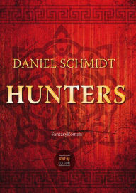 Title: Hunters: Fantasy-Roman, Author: Daniel Schmidt