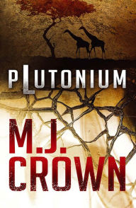 Title: Plutonium, Author: M.J. Crown