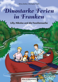 Title: Dinostarke Ferien in Franken: Lilly, Nikolas und die Fossiliensuche, Author: Silvia Zerbe