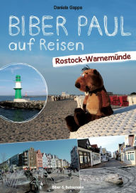 Title: Biber Paul auf Reisen: Rostock-Warnemünde, Author: Daniela Gappa