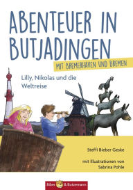 Title: Abenteuer in Butjadingen und Bremerhaven: Lilly, Nikolas und die Weltreise, Author: Steffi Bieber-Geske