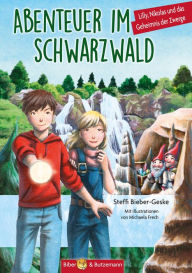 Title: Abenteuer im Schwarzwald: Lilly, Nikolas und das Geheimnis der Zwerge, Author: Steffi Bieber-Geske