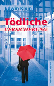 Title: Tödliche Versicherung, Author: Edwin Klein