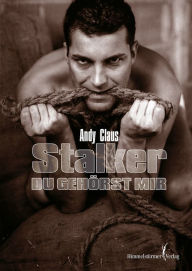 Title: Stalker - Du gehörst mir!, Author: Andy Claus