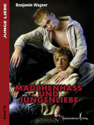 Title: Mädchenhass und Jungenliebe, Author: Benjamin Wagner