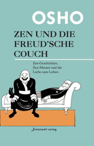 Title: Zen und die Freudsche Couch: Zen-Geschichten, Zen-Meister und die Liebe zum Leben, Author: Osho