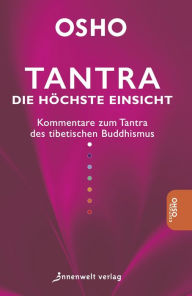 Title: Tantra - Die höchste Einsicht: Kommentare zum Tantra des tibetischen Buddhismus, Author: Osho