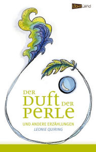Title: Der Duft der Perle: und andere Erzählungen, Author: Leonie Waltraut Quiring