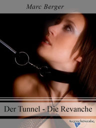 Title: Der Tunnel - Die Revanche, Author: Marc Berger