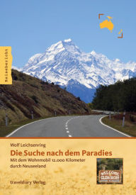 Title: Die Suche nach dem Paradies: Mit dem Wohnmobil 12.000 Kilometer durch Neuseeland, Author: Wolf Leichsenring