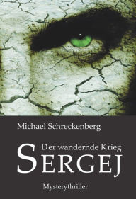 Title: Der wandernde Krieg - Sergej, Author: Michael Schreckenberg
