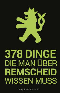 Title: 378 Dinge, die man über Remscheid wissen muss, Author: Christoph Imber