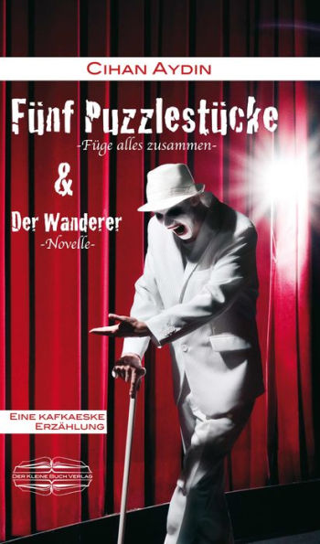 Fünf Puzzlestücke: Füge alles zusammen. Eine kafkaeske Erzählung