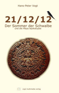 Title: 21/12/12 - Der Sommer der Schwalbe und die Maya Apokalypse, Author: Filatov