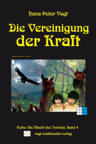 Title: Die Vereinigung der Kraft: Reihe: Die Macht des Tunnels, Band 4, Author: Filatov