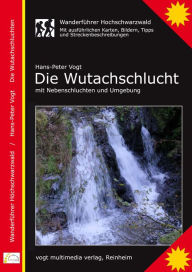 Title: Die Wutachschlucht, Wanderführer Hochschwarzwald: Mit Nebenschluchten und Umgebung, Author: Mitch