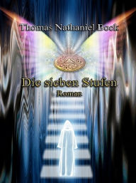 Title: Die sieben Stufen, Author: Thomas Nathaniel Bock