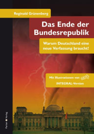 Title: Das Ende der Bundesrepublik: Warum Deutschland eine neue Verfassung braucht!, Author: Reginald Grünenberg