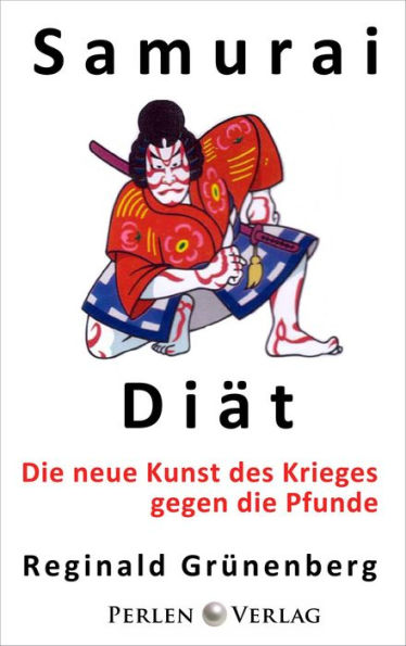 Samurai-Diät: Die neue Kunst des Krieges gegen die Pfunde