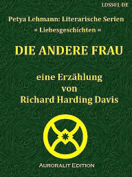 Title: Die andere Frau, Author: Richard Harding Davis