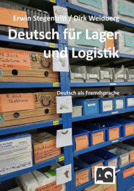 Title: Deutsch für Lager und Logistik: Deutsch als Fremdsprache, Author: Erwin Stegentritt