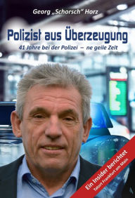 Title: Polizist aus Überzeugung: 41 Jahre bei der Polizei - ne geile Zeit, Author: Georg 