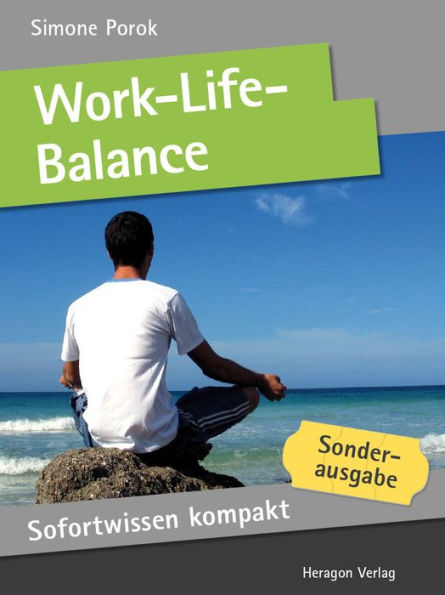 Sofortwissen kompakt: Work-Life-Balance : Balance in 50 x 2 Minuten