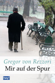 Title: Mir auf der Spur, Author: Gregor von Rezzori