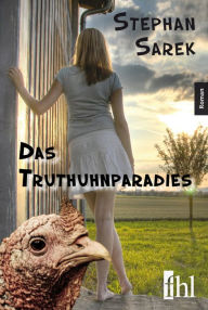 Title: Das Truthuhnparadies, Author: Stephan Sarek