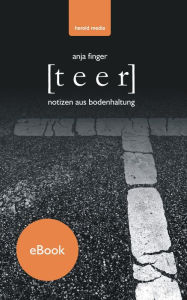 Title: Teer: Notizen aus Bodenhaltung, Author: Anja Finger