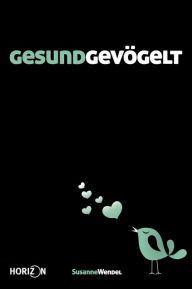 Title: Gesundgevögelt, Author: Susanne Wendel