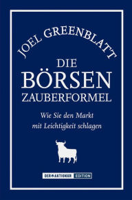 Title: Die Börsen-Zauberformel: Wie Sie den Markt mit Leichtigkeit schlagen, Author: Joel Greenblatt