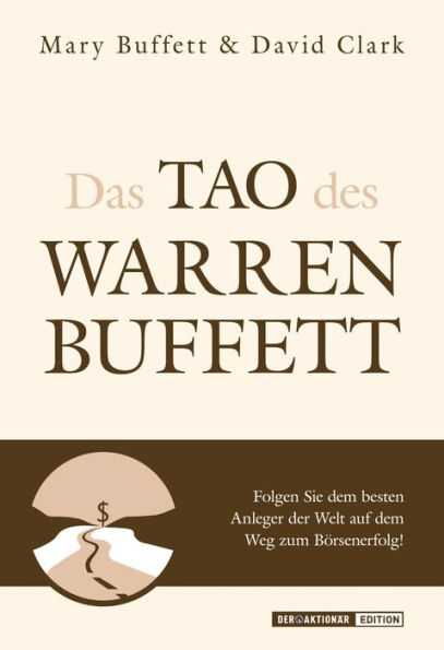 Das Tao des Warren Buffett: Lassen Sie sich von den Weisheiten der Börsenlegende leiten